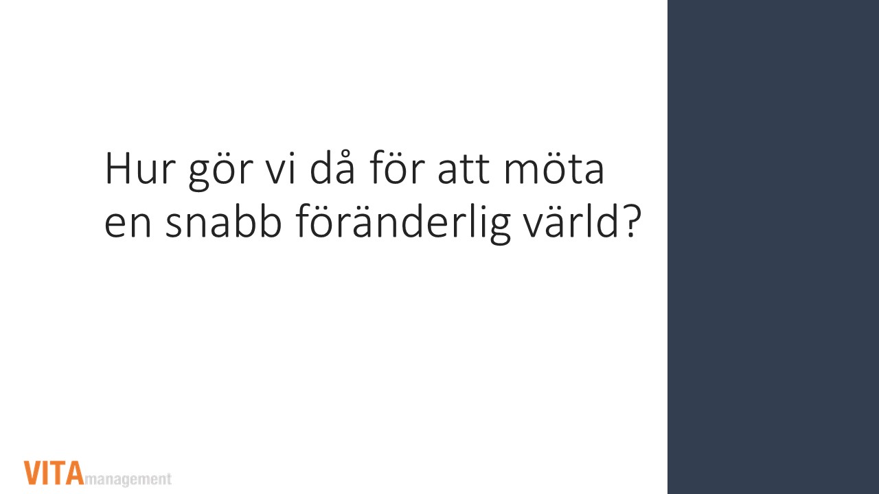 Hur gör vi då för att möta en snabbföränderlig värld?